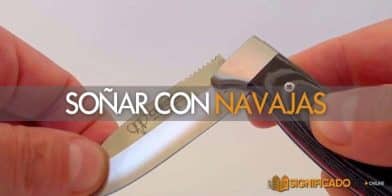 soñar con navajas