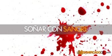 soñar con sangre