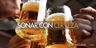 soñar con cerveza