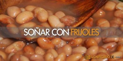 soñar con frijoles