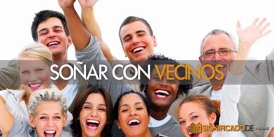 soñar con vecinos